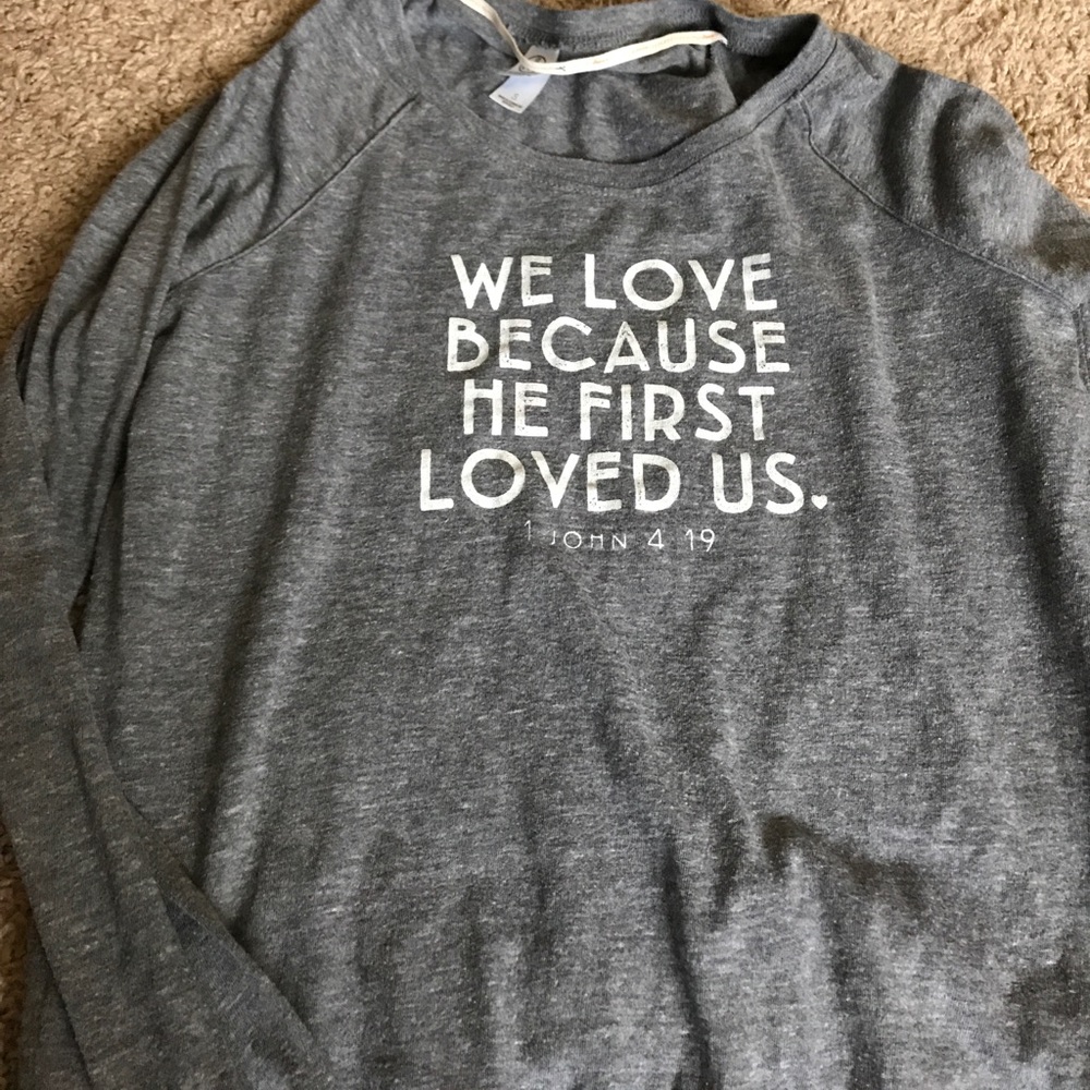 Long sleeve 1John 4:19